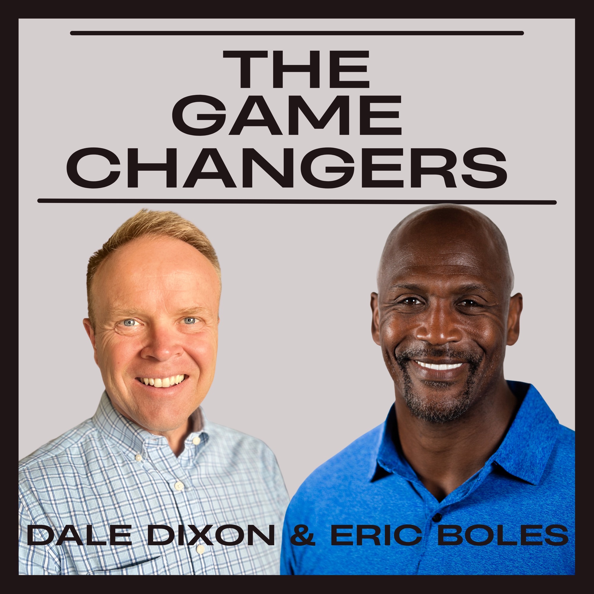 podcast image of Eric Boles & Dale Dixon for the Game Changers